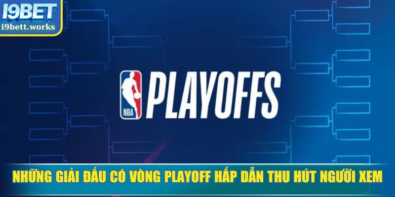 Playoff là gì trong các giải đấu nhiều người theo dõi
